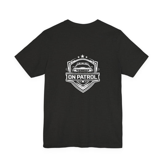 On Patrol Police Shirt, Law Enforcement T-Shirt, Patrol Officer Tee, First Responder Gift, Duty Inspired Apparel